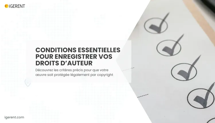 Quels sont les critères pour enregistrer des droits d’auteur ?