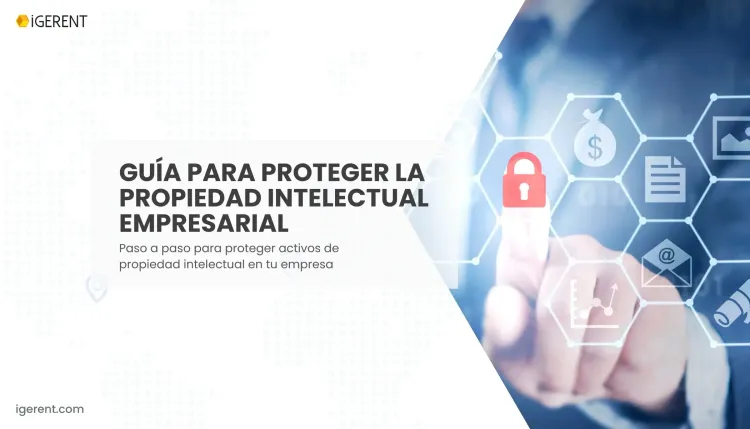 ¿Cómo proteger la propiedad intelectual de tu empresa?